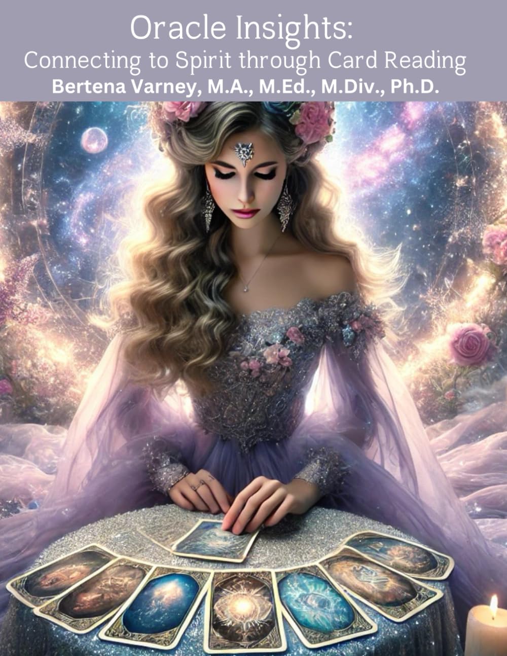 Oracle Insights: Connecting to Spirit through Card Reading by Bertena Varney M.A., M.ED.