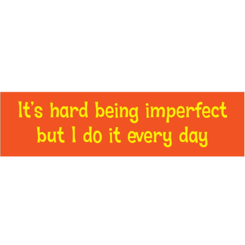 Being Imperfect Bumper Sticker (A-1)