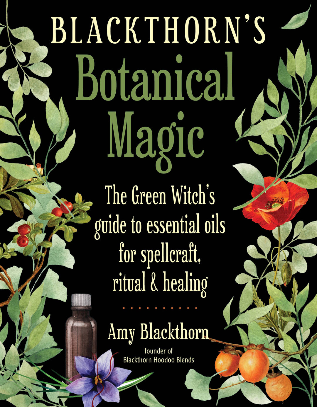 Blackthorn's Botanical Magic: Green Witch’s Guide to...