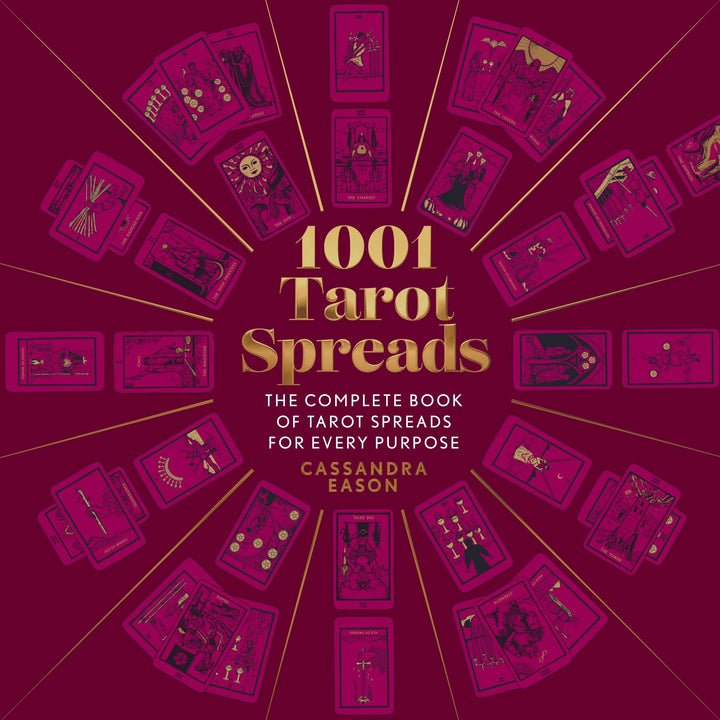 1001 Tarot Spreads: Complete Tarot Spreads for Every Purpose: Hardcover