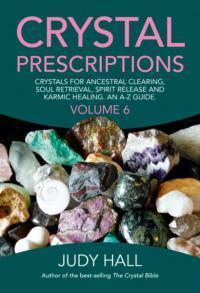 Crystal Prescriptions Vol. 6 by Judy Hall