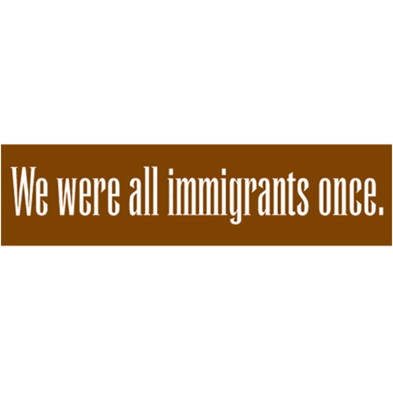 All Immigrants Bumper Sticker (A-12)