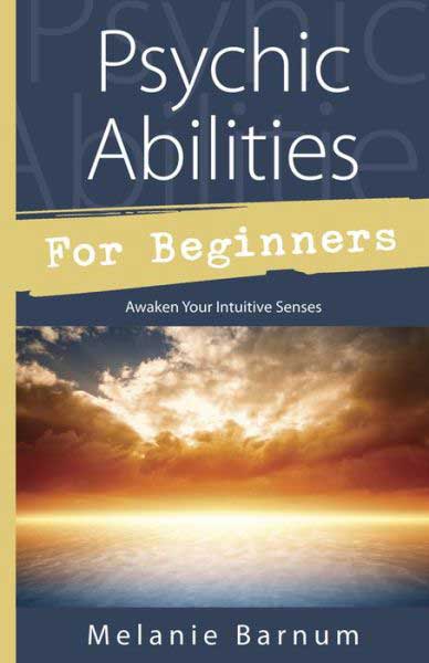 Psychic Abilities for Beginners by Melanie Barnum