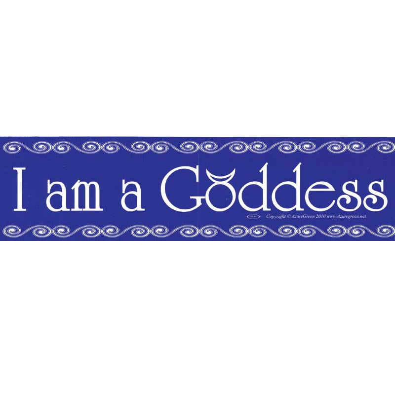 I am a Goddess Bumper Sticker (M-3)