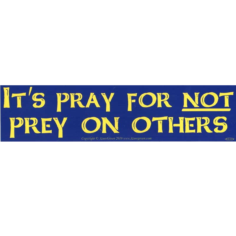 Pray Not Prey Bumper Sticker (G-3)