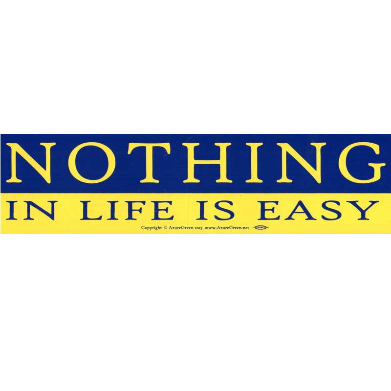 Nothing Easy Bumper Sticker (M-12)