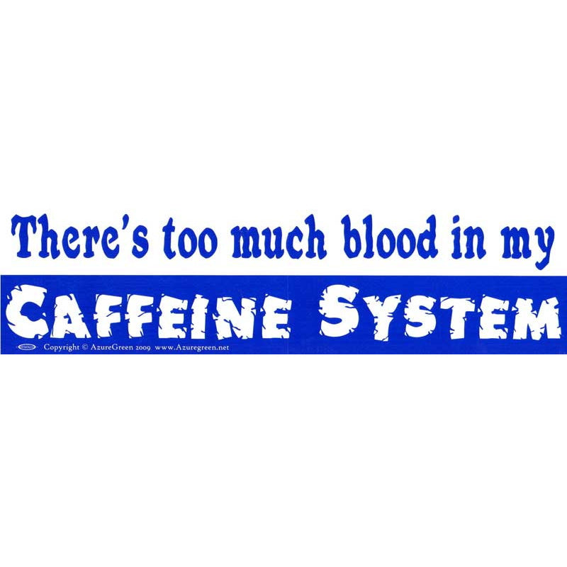 Caffeine System Bumper Sticker (H-8)