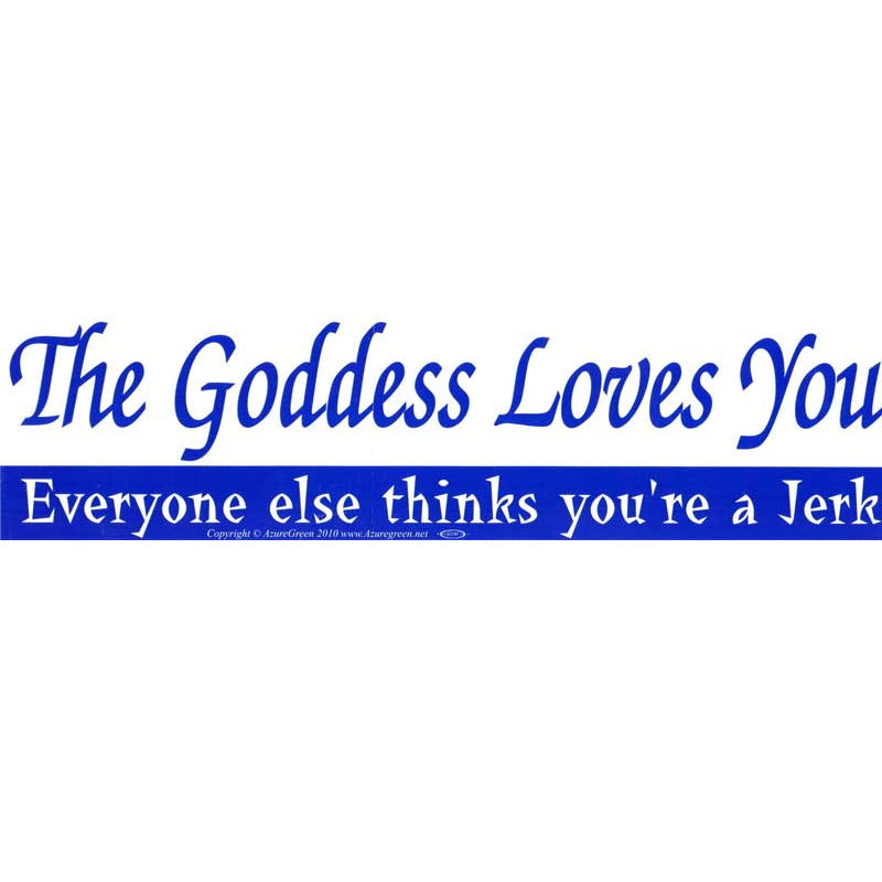 The Goddess Loves Bumper Sticker (K-11)