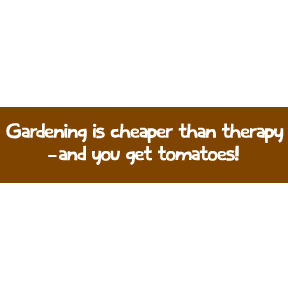 Gardening Cheaper Bumper Sticker (C-10)