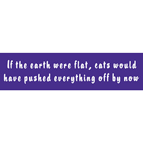If earth cats - Bumper Sticker (L-7)