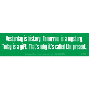 Today is a gift - Bumper Sticker (C-8)