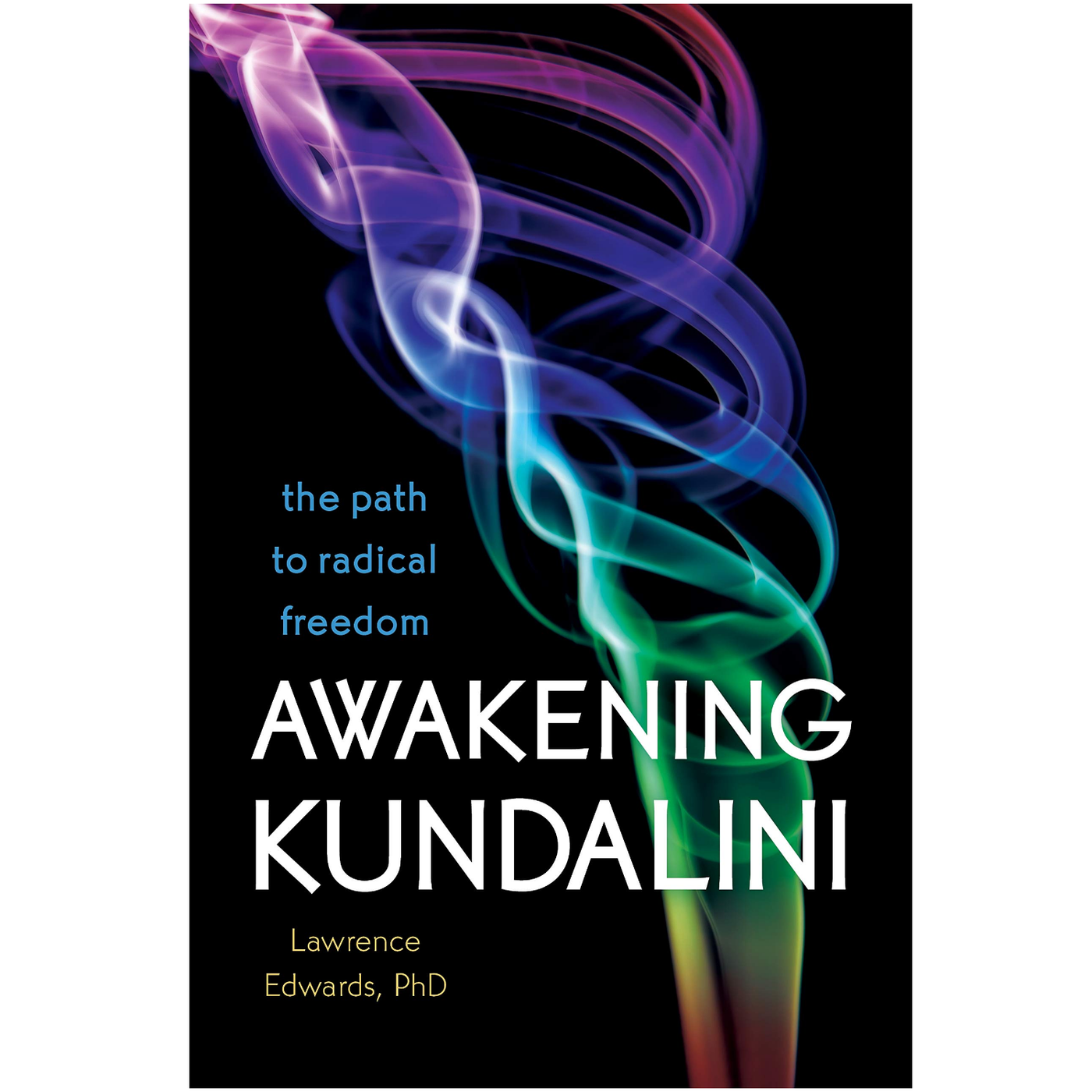 Awakening Kundalini by Lawrence Edwards, PhD