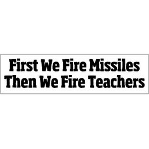 Fire Missiles/Teachers Bumper Sticker (A-8)