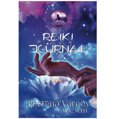 Reiki Journal by Bertena Varney M.A., M.ED.